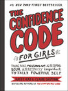 Cover image for The Confidence Code for Girls